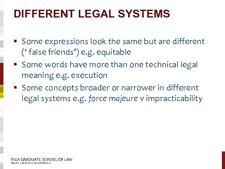 DIFFERENT LEGAL SYSTEMS § Some expressions look the same but are different (‘ false