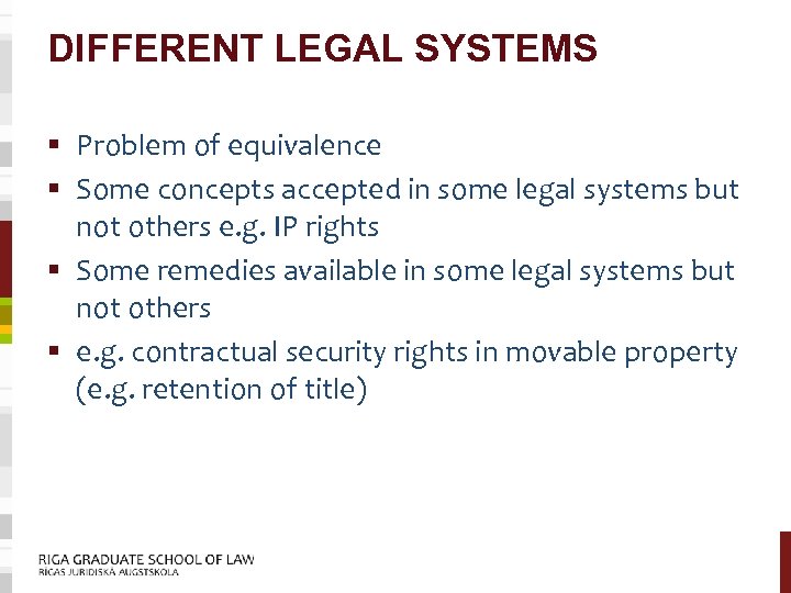 DIFFERENT LEGAL SYSTEMS § Problem of equivalence § Some concepts accepted in some legal