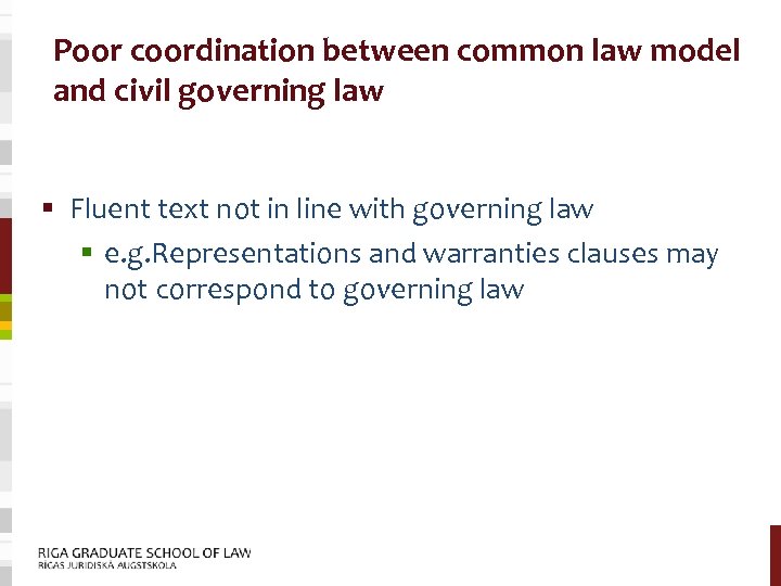 Poor coordination between common law model and civil governing law § Fluent text not