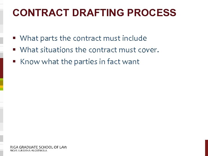 CONTRACT DRAFTING PROCESS § What parts the contract must include § What situations the