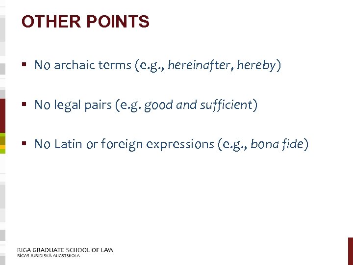 OTHER POINTS § No archaic terms (e. g. , hereinafter, hereby) § No legal