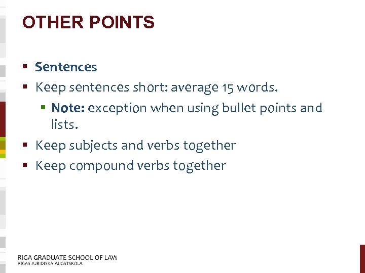 OTHER POINTS § Sentences § Keep sentences short: average 15 words. § Note: exception