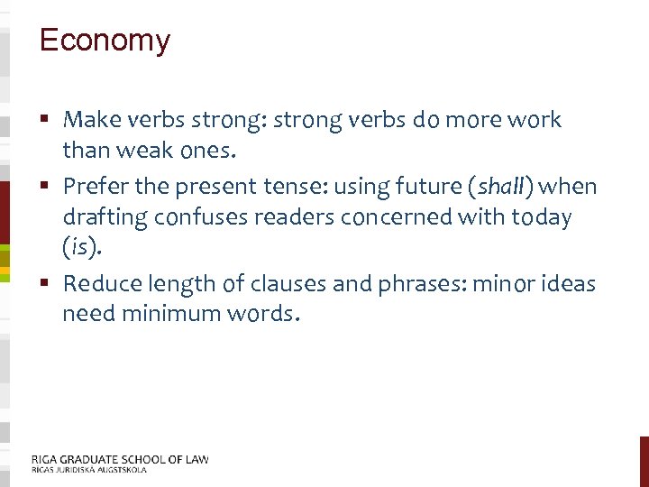 Economy § Make verbs strong: strong verbs do more work than weak ones. §