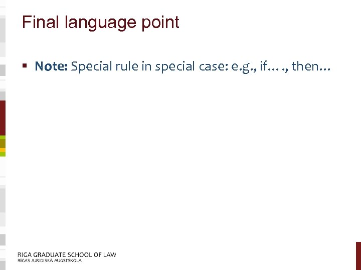 Final language point § Note: Special rule in special case: e. g. , if….
