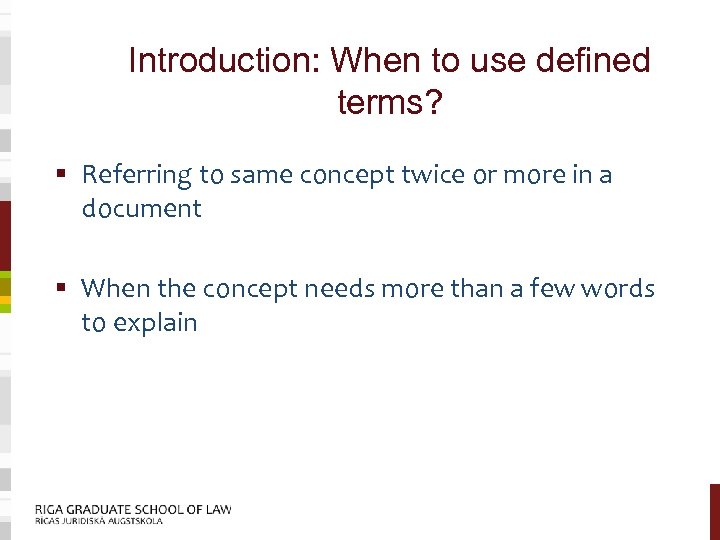 Introduction: When to use defined terms? § Referring to same concept twice or more