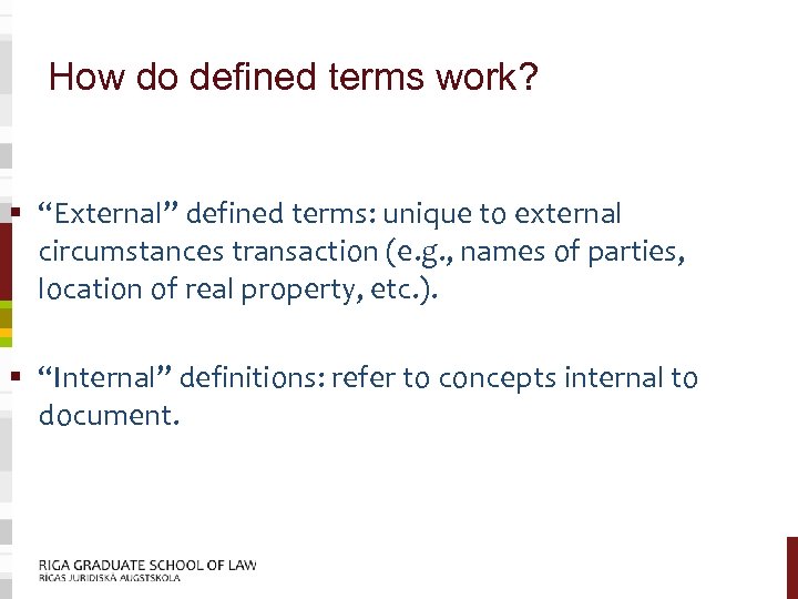 How do defined terms work? § “External” defined terms: unique to external circumstances transaction