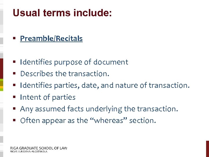 Usual terms include: § Preamble/Recitals § § § Identifies purpose of document Describes the