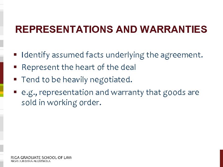 REPRESENTATIONS AND WARRANTIES § § Identify assumed facts underlying the agreement. Represent the heart