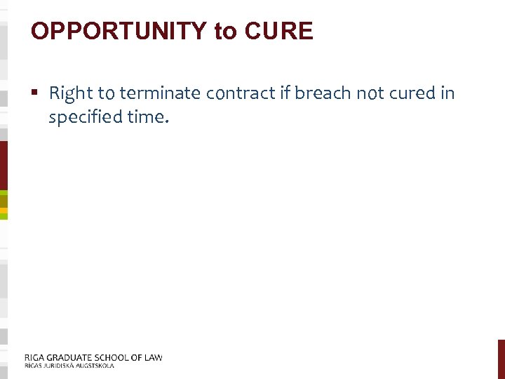 OPPORTUNITY to CURE § Right to terminate contract if breach not cured in specified
