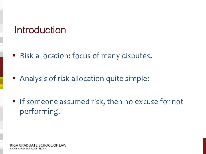 Introduction § Risk allocation: focus of many disputes. § Analysis of risk allocation quite