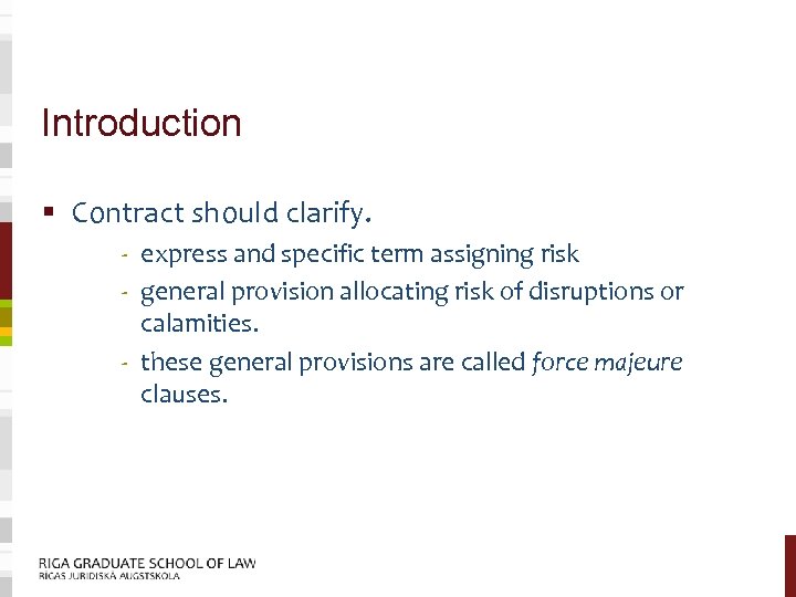 Introduction § Contract should clarify. - express and specific term assigning risk - general