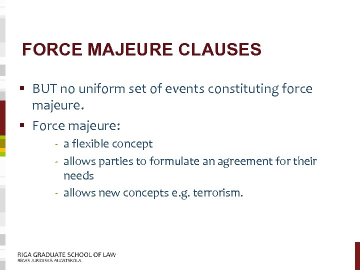 FORCE MAJEURE CLAUSES § BUT no uniform set of events constituting force majeure. §