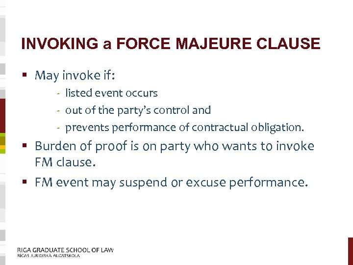 INVOKING a FORCE MAJEURE CLAUSE § May invoke if: - listed event occurs -