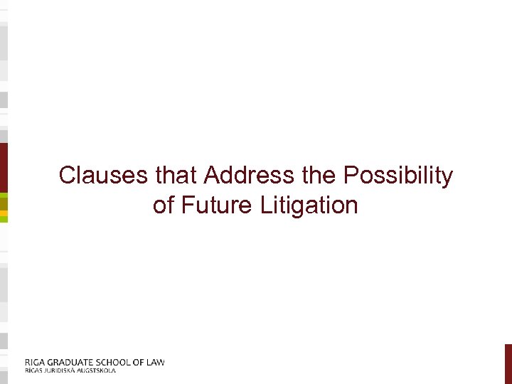 Clauses that Address the Possibility of Future Litigation 