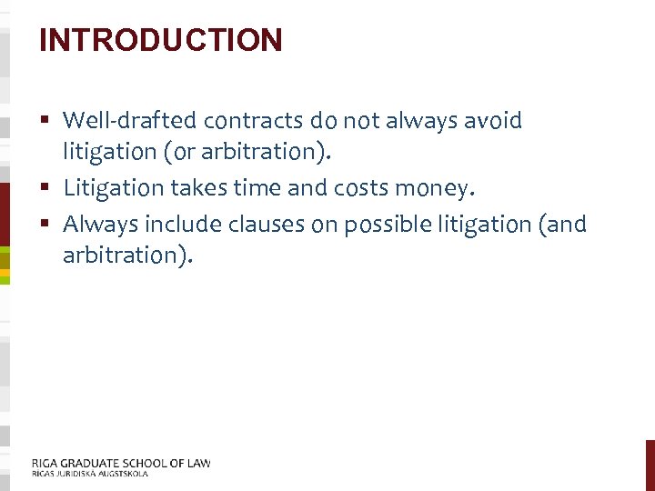 INTRODUCTION § Well-drafted contracts do not always avoid litigation (or arbitration). § Litigation takes