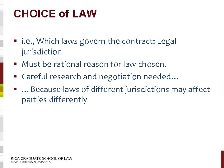 CHOICE of LAW § i. e. , Which laws govern the contract: Legal jurisdiction