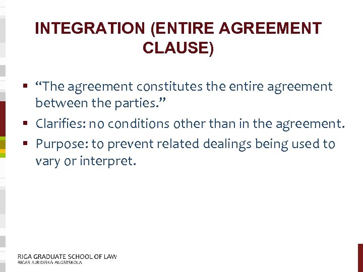 INTEGRATION (ENTIRE AGREEMENT CLAUSE) § “The agreement constitutes the entire agreement between the parties.