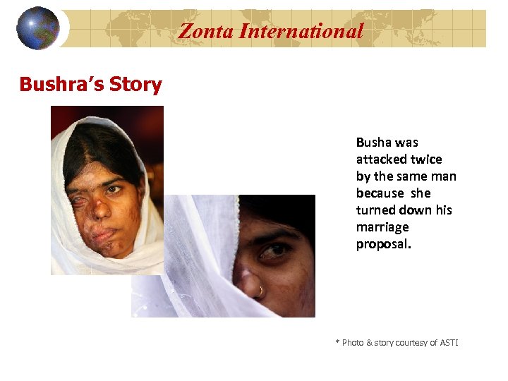 Zonta International Bushra’s Story Busha was attacked twice by the same man because she