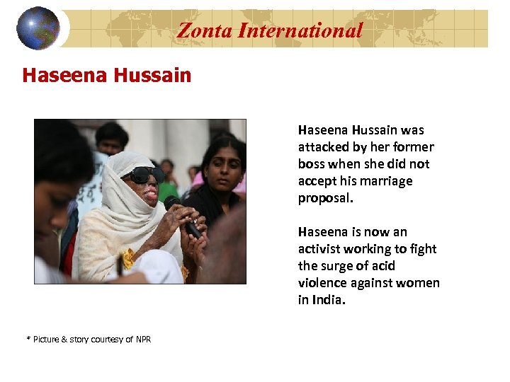 Zonta International Haseena Hussain was attacked by her former boss when she did not