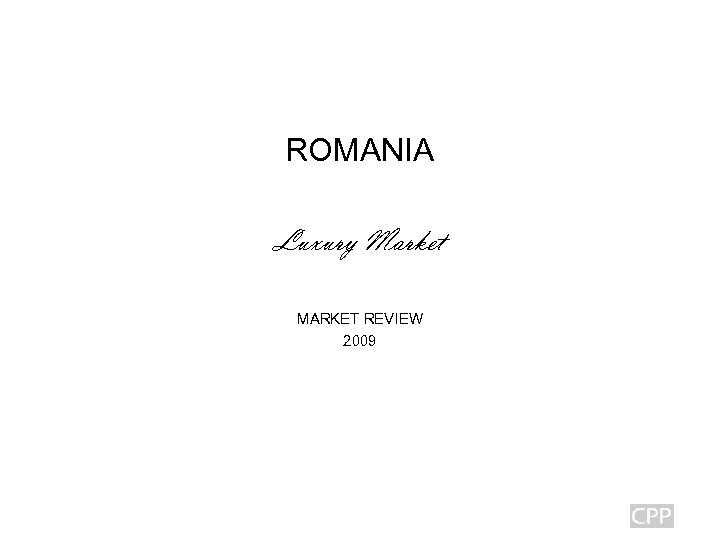 ROMANIA Luxury Market MARKET REVIEW 2009 