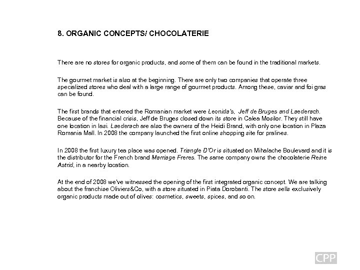 8. ORGANIC CONCEPTS/ CHOCOLATERIE There are no stores for organic products, and some of