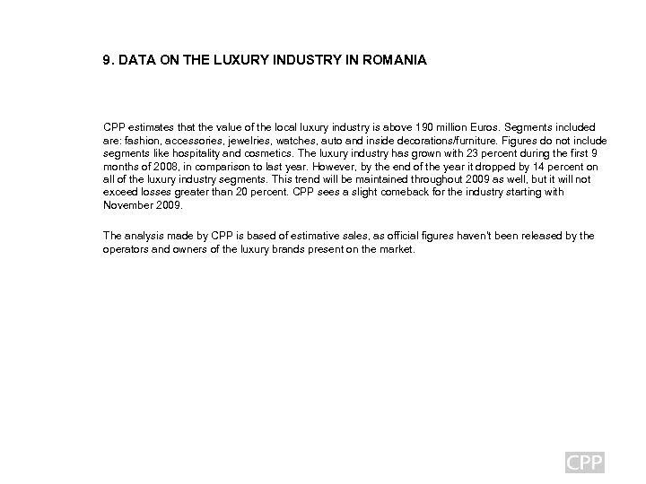 9. DATA ON THE LUXURY INDUSTRY IN ROMANIA CPP estimates that the value of