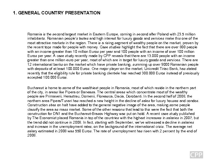 1. GENERAL COUNTRY PRESENTATION Romania is the second largest market in Eastern Europe, coming