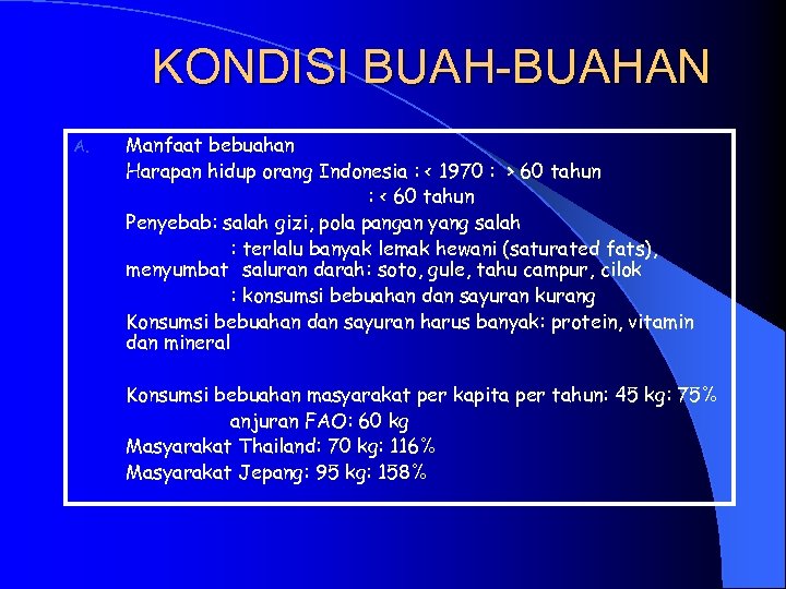 KONDISI BUAH-BUAHAN A. Manfaat bebuahan Harapan hidup orang Indonesia : < 1970 : >