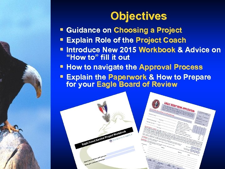 Objectives § Guidance on Choosing a Project § Explain Role of the Project Coach