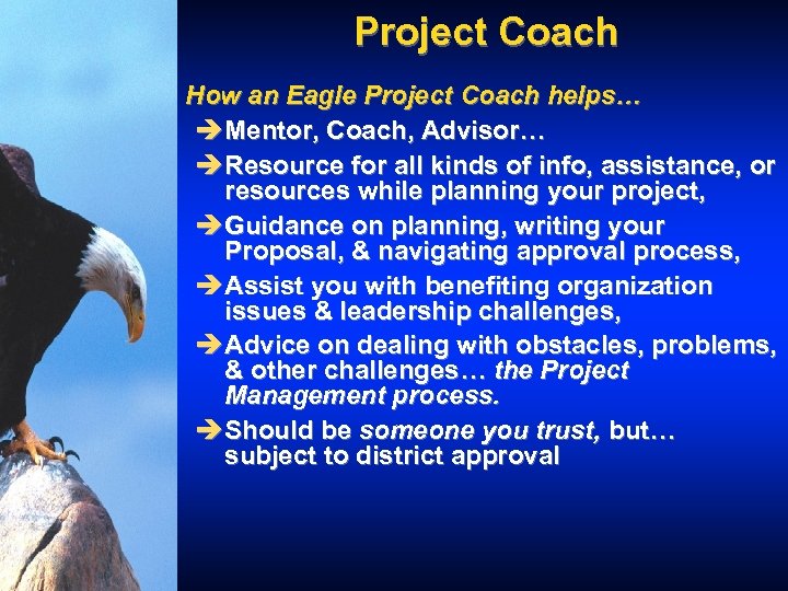 Project Coach How an Eagle Project Coach helps… è Mentor, Coach, Advisor… è Resource