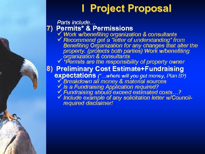 I Project Proposal Parts include… 7) Permits* & Permissions ü Work w/benefiting organization &