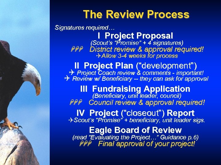 The Review Process Signatures required… I Project Proposal (Scout’s “Promise” + 4 signatures) HHH