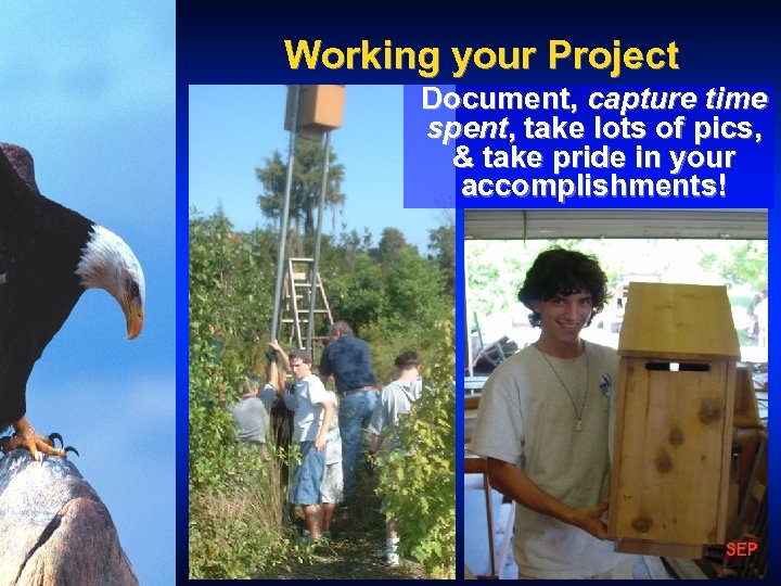 Working your Project Document, capture time spent, take lots of pics, & take pride