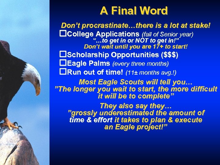 A Final Word Don’t procrastinate…there is a lot at stake! o. College Applications (fall