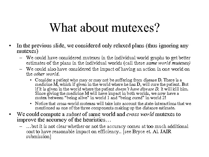 What about mutexes? • In the previous slide, we considered only relaxed plans (thus