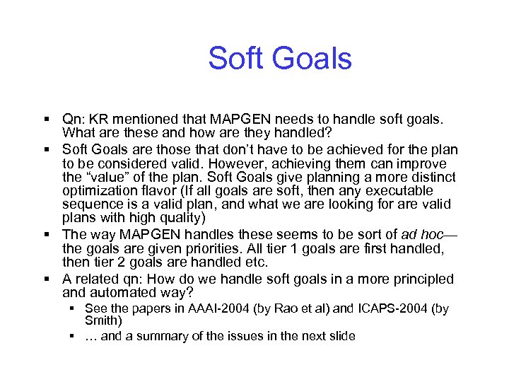 Soft Goals § Qn: KR mentioned that MAPGEN needs to handle soft goals. What