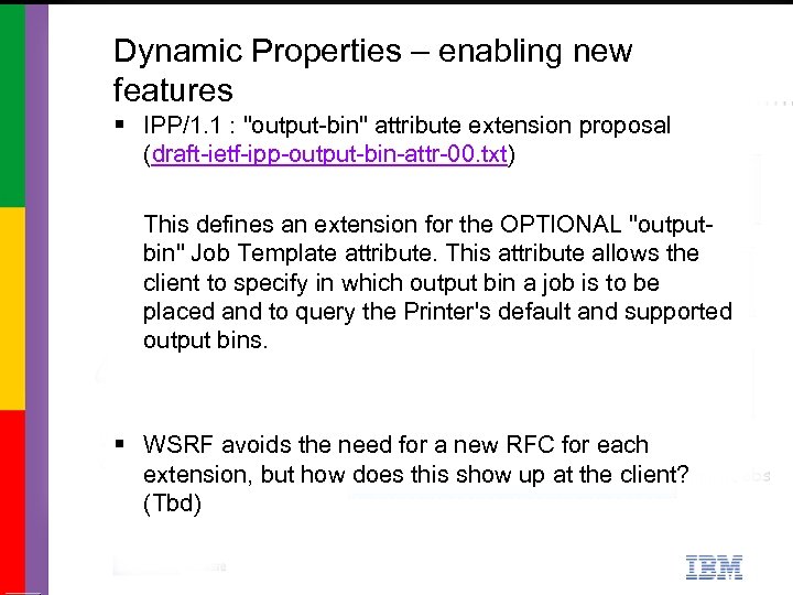 Dynamic Properties – enabling new features § IPP/1. 1 : "output-bin" attribute extension proposal