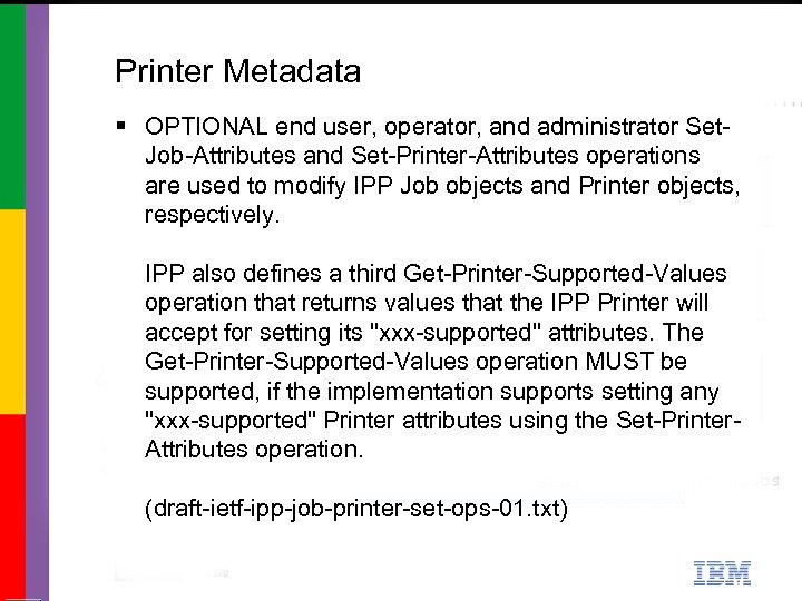 Printer Metadata § OPTIONAL end user, operator, and administrator Set. Job-Attributes and Set-Printer-Attributes operations