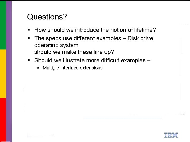 Questions? § How should we introduce the notion of lifetime? § The specs use