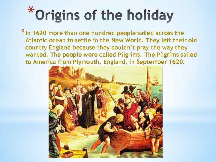 * * In 1620 more than one hundred people sailed across the Atlantic ocean
