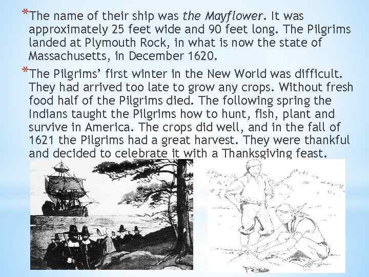 *The name of their ship was the Mayflower. It was approximately 25 feet wide