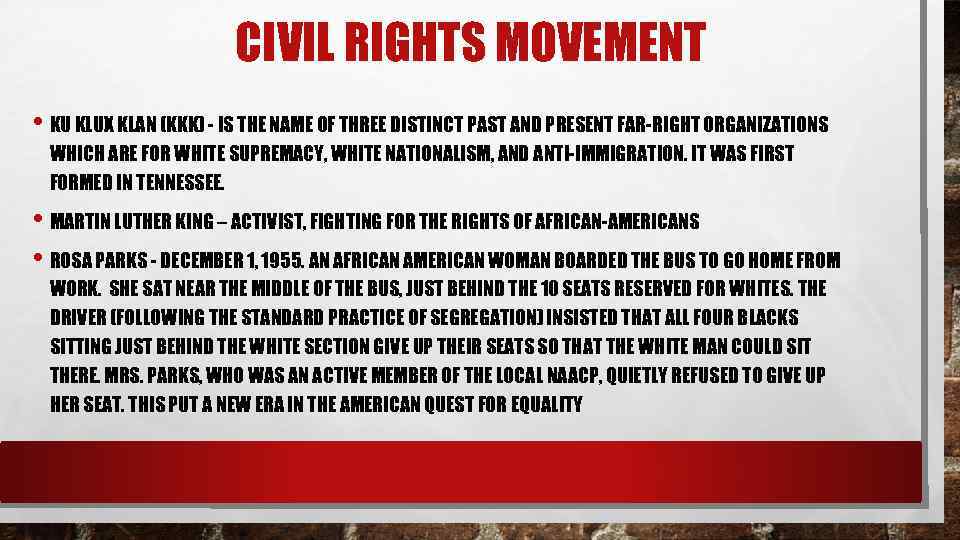 CIVIL RIGHTS MOVEMENT • KU KLUX KLAN (KKK) - IS THE NAME OF THREE