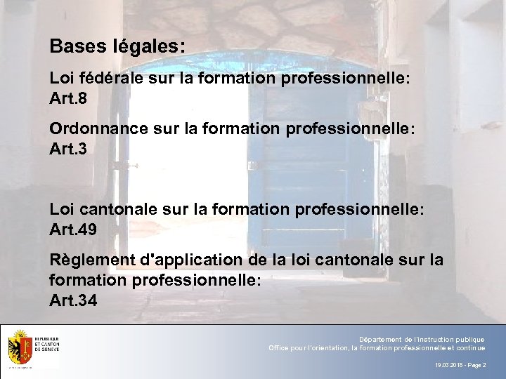 Bases légales: Loi fédérale sur la formation professionnelle: Art. 8 Texte § Ordonnance sur