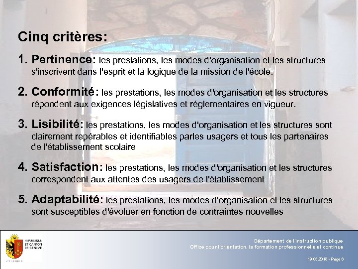 Cinq critères: 1. Pertinence: les prestations, les modes d'organisation et les structures s'inscrivent dans