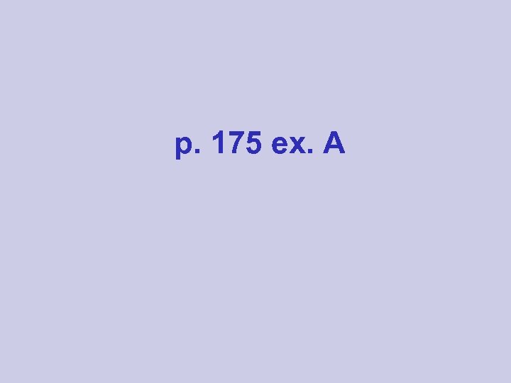 p. 175 ex. A 