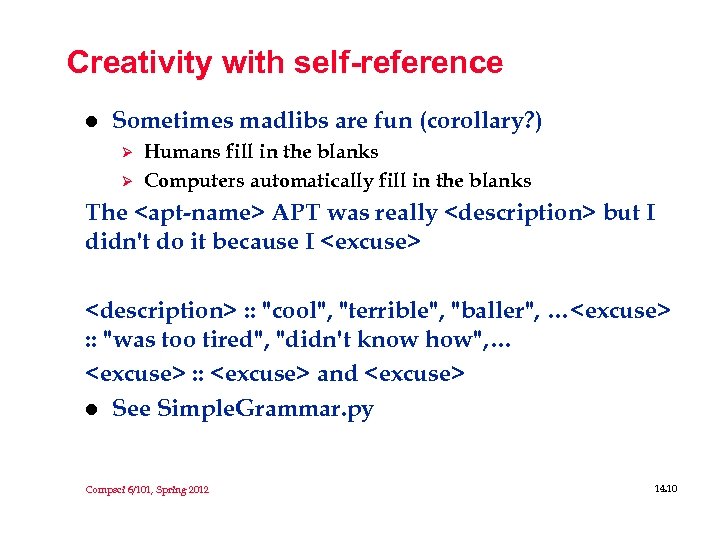 Creativity with self-reference l Sometimes madlibs are fun (corollary? ) Ø Ø Humans fill