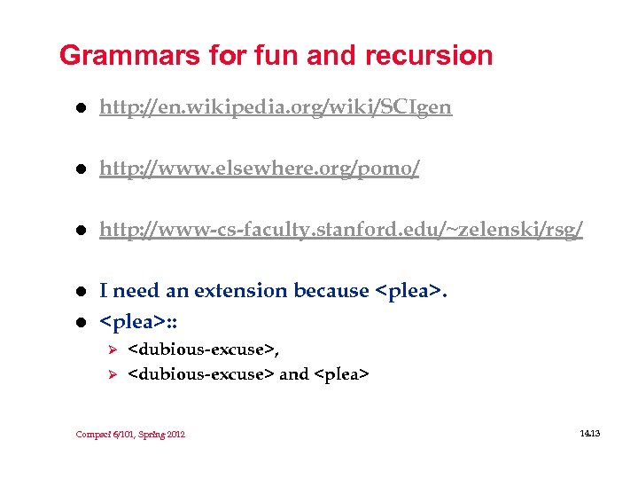 Grammars for fun and recursion l http: //en. wikipedia. org/wiki/SCIgen l http: //www. elsewhere.