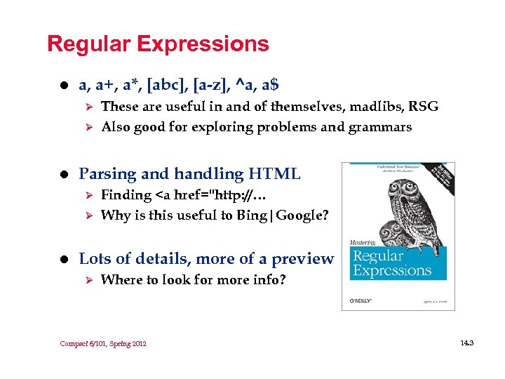 Regular Expressions l a, a+, a*, [abc], [a-z], ^a, a$ Ø Ø l Parsing