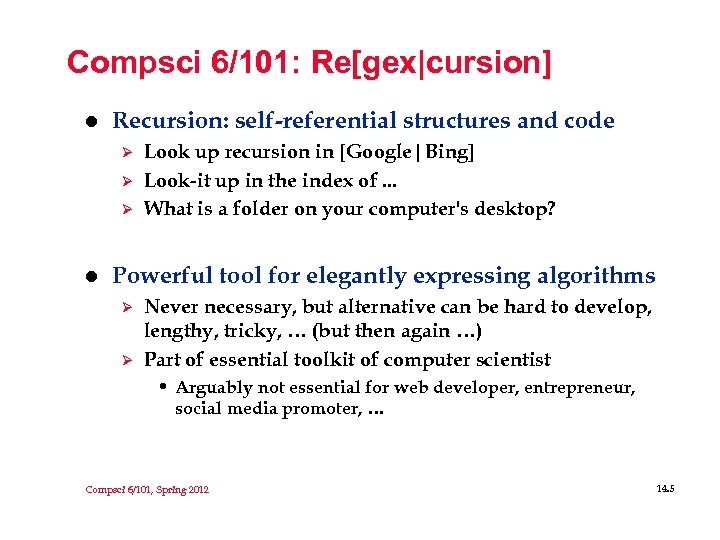 Compsci 6/101: Re[gex|cursion] l Recursion: self-referential structures and code Ø Ø Ø l Look