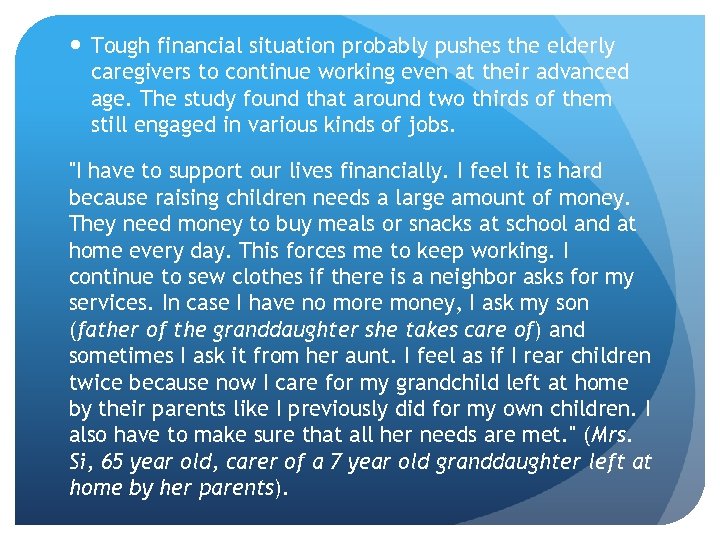  Tough financial situation probably pushes the elderly caregivers to continue working even at